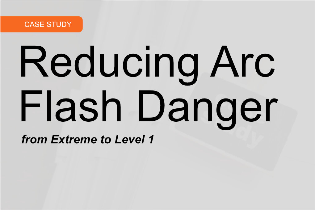 Reducing Arc Flash Danger - Pioneer Power Group